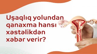 Uşaqlıq yolundan qanaxma hansı xəstəlikdən xəbər verir Kolposkopiyanın üstünlükləri [upl. by Orgel]