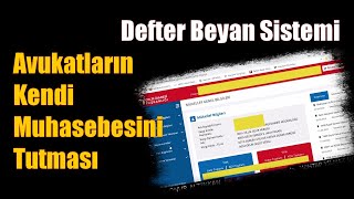 Avukatların Kendi Muhasebelerini Kendilerinin Tutması  Defter Beyan Sistemi Eğitimi  Tanıtımı [upl. by Letnom]