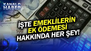 Emeklilerin Ek Zammında Maaş Hesaplaması Nasıl Yapılacak İşte Ek Ödeme Hakkında Her Şey Haber [upl. by Nolyat675]