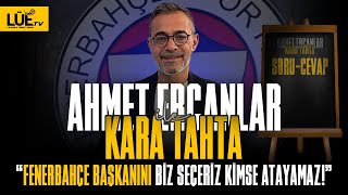 FENERBAHÇE BAŞKANINI BİZ SEÇERİZ KİMSE ATAYAMAZ   AHMET ERCANLAR İLE KARA TAHTA  SORU CEVAP [upl. by Narud499]