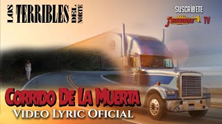 Los Terribles Del Norte  Corrido De La Muerta Video Lyric Oficial [upl. by Assilrac]