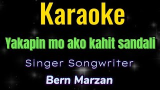 Yakapin mo ako kahit sandali KARAOKE  Bern Marzan [upl. by Erb]