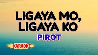 Ligaya Mo Ligaya Ko – PIROT Karaoke Version [upl. by Iroj376]