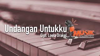 MUSIK KARAOKE  UNDANGAN UNTUKKU LOEL DRAKEL [upl. by Hitchcock]