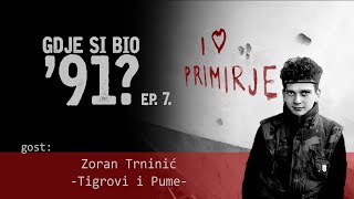 GDJE SI BIO 91  Zoran Trninić Tigrovi i Pume 7 [upl. by Meri]