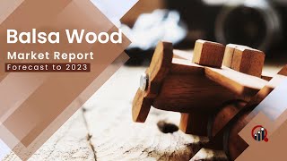 Balsa Wood Market Research Report [upl. by Eicirtap]