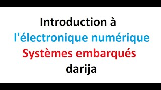 Introduction à lélectronique numérique Systèmes embarqués [upl. by Enitsrik]