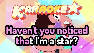 Havent You Noticed Im a Star Soundtrack Version  Steven Universe Karaoke [upl. by Arannahs]