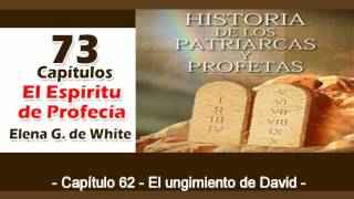 Patriarcas y Profetas Capítulo 62 El ungimiento de David Espíritu de Profecía [upl. by Ynatsed]