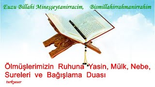 Ölmüşlerimizin Ruhuna Yasin Mülk Nebe Fatiha ve Bağışlama Duası [upl. by Arnaud]