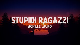 Achille Lauro  Stupidi Ragazzi TestoLyrics [upl. by Mochun]