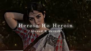 Heroine Ho Heroine  Slowed x Reverb  Bhojpuri Song [upl. by Noned]