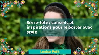 Serretête  conseils et inspirations pour le porter avec style [upl. by Akihsal]