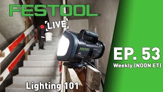 Festool Live Episode 53  Lighting 101 [upl. by Aizan84]