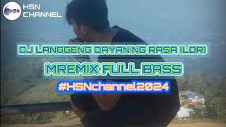 DJ LANGGENG DAYANING RASA LDR  MREMIX FULL BASS  Hsnchannel2024 [upl. by Danyluk]