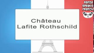 Château Lafite Rothschild  How To Pronounce French Native Speaker [upl. by Malinowski]