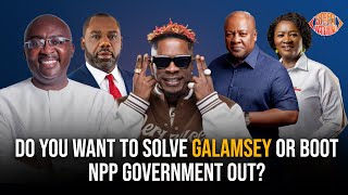 Shatta wale is Right  Do you want to solve Galamsey or make NPP government Unpopular [upl. by Tenay126]