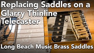 Replacing Saddles on a Glarry Thinline Telecaster  Long Beach Music Brass Saddles [upl. by Devon780]