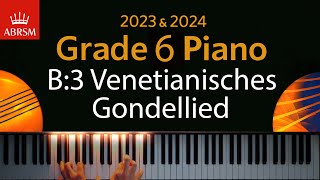 ABRSM 2023 amp 2024  Grade 6 Piano exam  B3 Venetianisches Gondellied  Felix Mendelssohn [upl. by Ingles480]