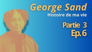 🎧 George Sand Histoire de ma vie 🎧 LIVRE AUDIO lu par LOndée P3 EP6 livreaudio audiobook [upl. by Corneille]