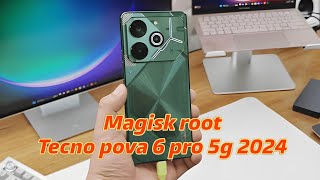 Magisk root tecno pova 6 pro 5g 2024 [upl. by Engedi741]