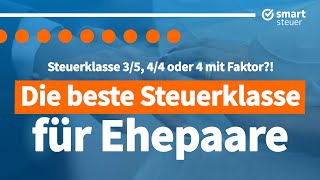 Beste Steuerklasse Ehepaare Steuerklasse 3 5 oder 4 4 oder Steuerklasse 4 mit Faktor [upl. by Soll]