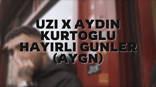 UZI X AYDIN KURTOGLU  HAYIRLI GUNLER AYGN [upl. by Darum]