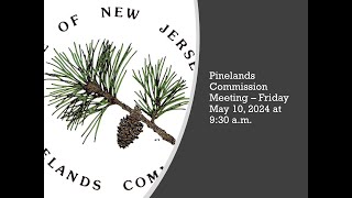 Pinelands Commission Meeting  May 10 2024 at 930 am [upl. by Nohsyt]