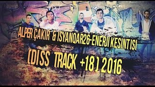 iSyanQaR26 Ft Alper Çakır  Enerji Kesintisi  Diss Track 18  2016 Beat By Berkay Çandır [upl. by Riannon]