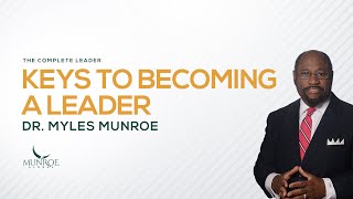 How To Become An Influential Leader Best Strategy By Myles Munroe For Success  MunroeGlobalcom [upl. by Hgielac]