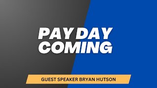 Pay Day Is Coming  Pastor Bryan Hutson [upl. by Werd]