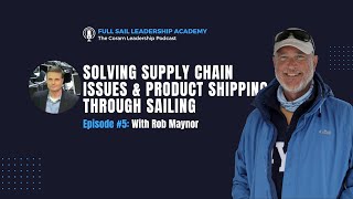 Solving Supply Chain Issues And Product Shipping Through Sailing With Rob Maynor [upl. by Ahsimot]