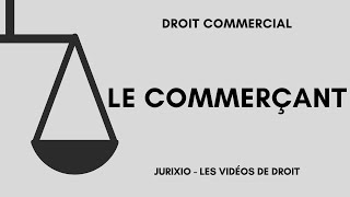 Le commerçant définition critères statut obligations RCS  Cours de droit commercial [upl. by Ernesta584]