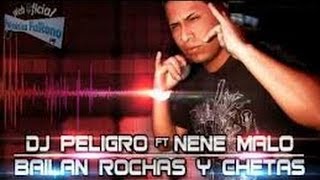 Dj Peligro Ft Nene Malo  Bailan Rochas y Chetas2013 [upl. by Erminie]