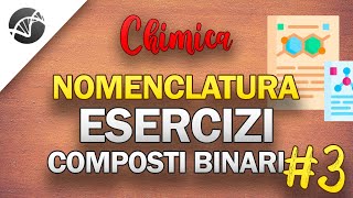 Esercizi sulla Nomenclatura dei composti binari  Parte 3  Lezioni di Chimica [upl. by Haidabo800]