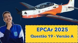 EPCAR 2025  QUESTÃO 19  VERSÃO A [upl. by Auqenat]