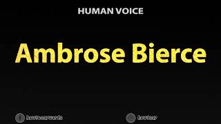 How To Pronounce Ambrose Bierce [upl. by Adlev]