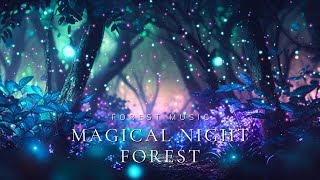 Magical Night Forest  Enchanted Forest Music  NIGHT 🌲✨ for sleep study and relaxation [upl. by Krum]