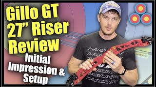 Gillo GT 27quot Riser Review  Initial Setup and Impression  My FIRST BAREBOW Riser [upl. by Aicnerolf]