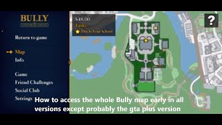 How to access the whole Bully map early in all versions except probably the gta plus version [upl. by Loyce]