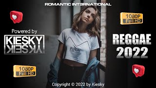 REGGAE OFICIAL 2022  Mix Medley 002  Produced by KIESKY  Romantic International Song [upl. by Ttennej]