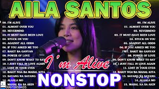 AILA SANTOS NONSTOP COVER SONGS 2024 ✨ Aila Santos Greatest Hits  Im Alive Iniibig Kita NEW [upl. by Hilly]