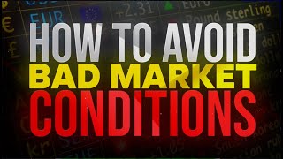 How To AVOID Bad Market Conditions [upl. by Suiravat341]