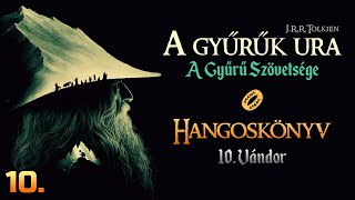 Hangoskönyv  A Gyűrűk Ura A Gyűrű Szövetsége  I10 fejezet [upl. by Gerson]