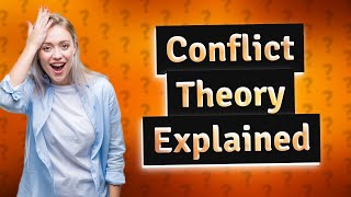 What does the conflict theory focus on [upl. by Ainniz]