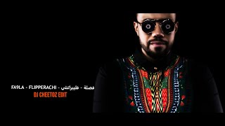 Fa9la Flipperachi  فصلة فليبراتشي  DJ Cheetoz Edit [upl. by Ledoux]