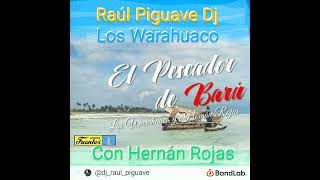 EL PESCADOR DE BARU  Bass Extended Los Warahuaco Con Hernán Rojas By Raul Piguave Dj [upl. by Bihas]