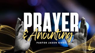 quotPrayer and Anointingquot by Pastor Jason Sides [upl. by Ruffi]