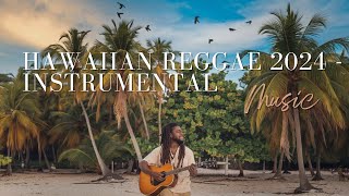 Reggae Instrumental Mix ♫  Hawaiian Reggae 2024 ♫  Sweet Reggae Music Vol 1 [upl. by Adai139]