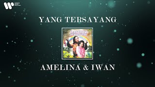 Amelina amp Iwan  Yang Tersayang Lirik Video [upl. by Jar]